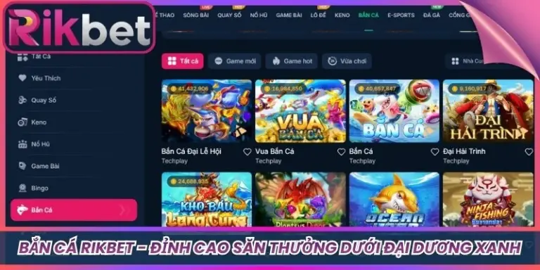 Bắn Cá Rikbet - Đỉnh Cao Săn Thưởng Dưới Đại Dương Xanh