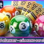 Cách Tính Lô Đề Rikbet - Cẩm Nang Soi Cầu Hay Nhất
