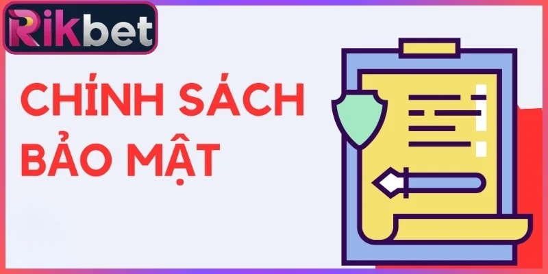 Chi tiết nội dung chính sách bảo mật tại chuyên trang