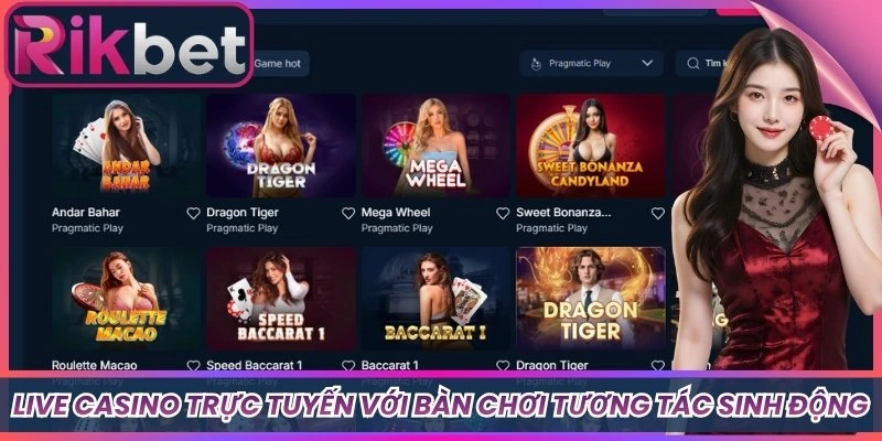 Live Casino trực tuyến với bàn chơi tương tác sinh động
