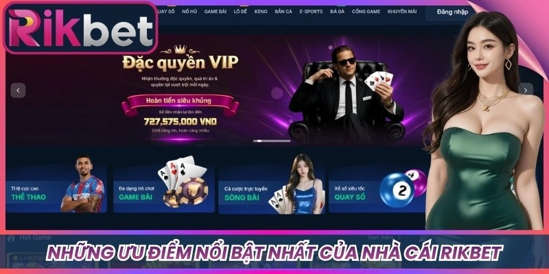 Những ưu điểm nổi bật nhất của nhà cái Rikbet