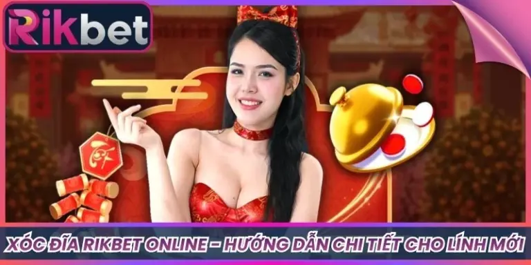 Xóc Đĩa Rikbet Online - Hướng Dẫn Chi Tiết Cho Lính Mới